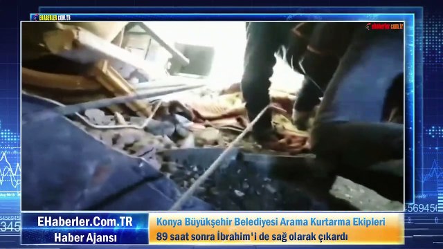 Konya Büyükşehir Belediyesi Arama Kurtarma Ekipleri, 89 saat sonra İbrahim'i de sağ olarak çıkardı