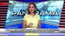 ¡Exclusivo! Habla el único sobreviviente a la masacre de San Miguel