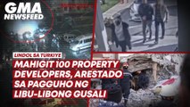 Mahigit 100 property developers sa Türkiye, arestado sa pagguho ng mga gusali | GMA News Feed