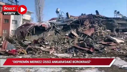 Depremin merkez üssü Ankara'daki bürokrasi