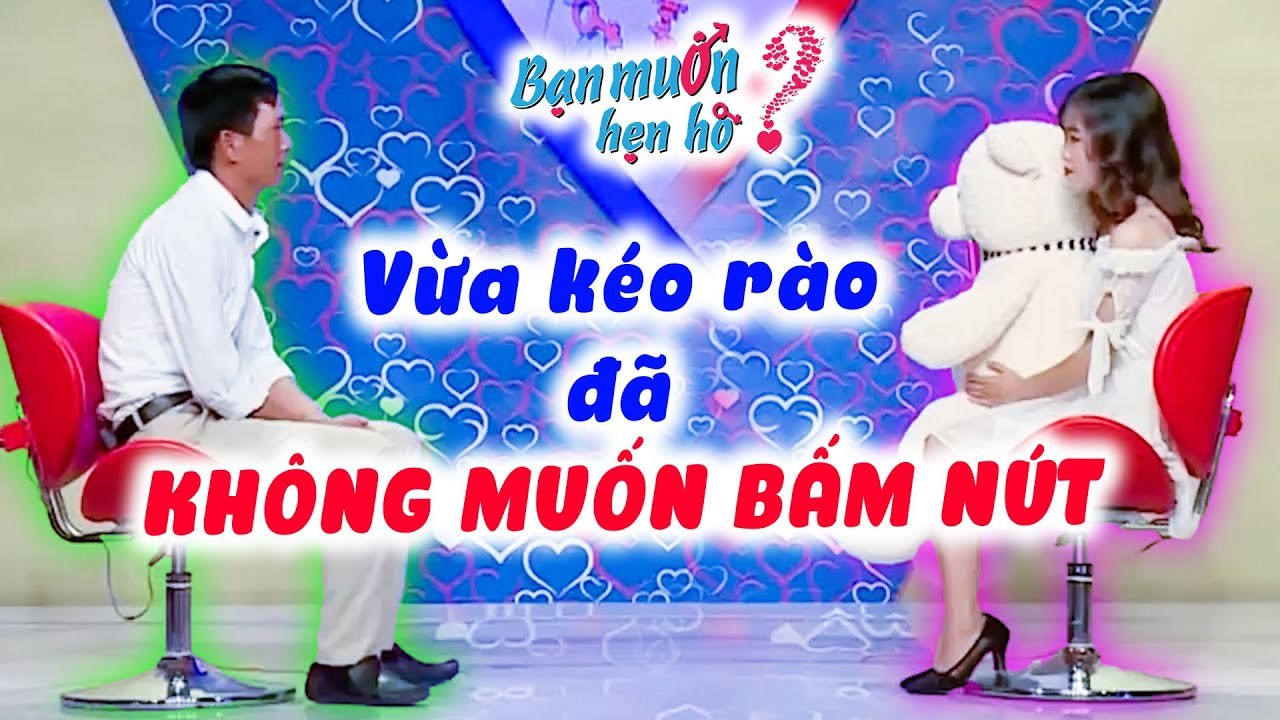 Vừa Kéo Rào Đã KHÔNG MUỐN BẤM NÚT Cô Gái Xinh Đẹp Từ Chối Hẹn Hò Chàng Trai Khắc KhổBạn Muốn Hẹn Hò