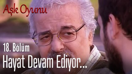 Hayat devam ediyor... - Aşk Oyunu 18. Bölüm
