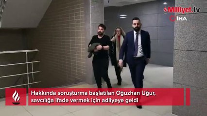 Oğuzhan Uğur ifade vermek için adliyede