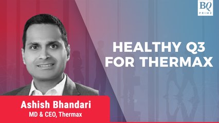 Download Video: Q3 Review | Thermax's MD & CEO On Earnings & Goals For Coming Quarters | BQ Prime