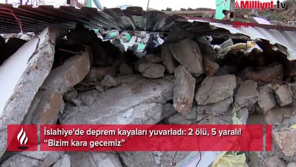 İslahiye'de deprem kayaları yuvarladı: 2 ölü, 5 yaralı! 'Bizim kara gecemiz'