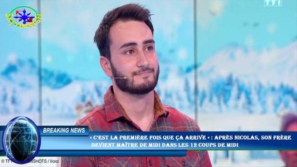 « C’est la première fois que ça arrive » : après Nicolas, son frère  devient maître de midi dans Les