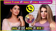 Rakhi Sawant Leaks Audio Call Of Adil's Gf Tannu With Unknown Person
