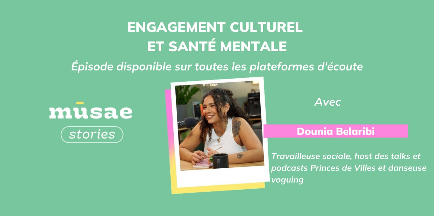 Engagement culturel et santé mentale avec Dounia Belaribi