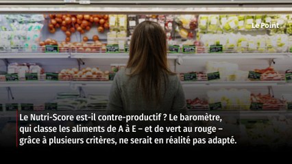 Alimentation : quand le Nutri-Score va à l’encontre du bon sens