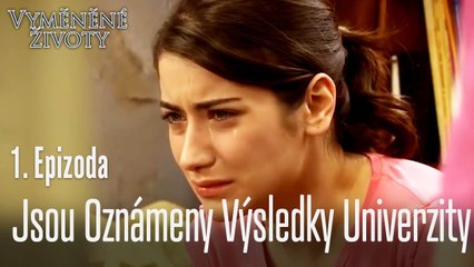 Jsou oznámeny výsledky univerzity - Vyměněné životy Feriha 1. díl