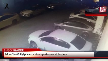 Adana'da 60 kişiye mezar olan apartmanın yıkılma anı