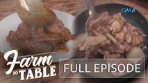 A different take on Tinola and Kaldereta! (Full episode) | Farm To Table