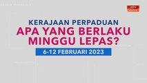 [INFOGRAFIK] Kerajaan Perpaduan : Apa berlaku minggu lepas (6-12 Februari 2023)