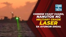 Chinese Coast Guard, nanutok ng military grade laser sa Ayungin Shoal | Stand For Truth