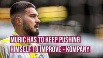 Muric has to keep pushing himself to improve - Kompany