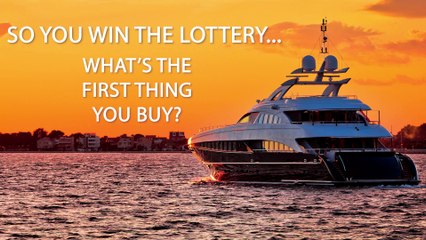 If you won the lottery, what's the first thing you'd buy?