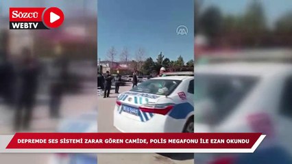 Depremde ses sistemi zarar gören caminin müezzini, polis megafonu ile ezan okudu