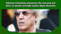 Adriano Celentano annuncia che non può più farlo, le parole arrivado subito dopo Sanremo