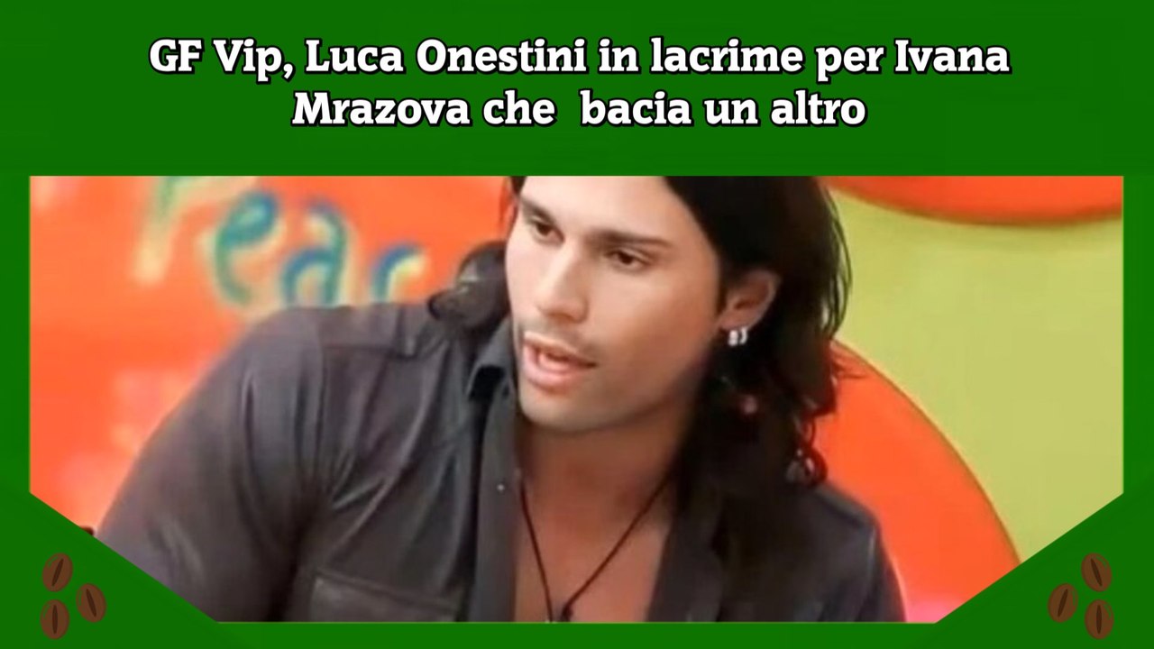 GF Vip, Luca Onestini in lacrime per Ivana Mrazova che  bacia un altro