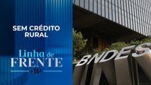 FPA informa suspensão de recursos do BNDES; comentaristas analisam | LINHA DE FRENTE
