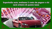 Superbollo auto, sveliamo il costo da pagare e chi sarà schiavo di questa tassa