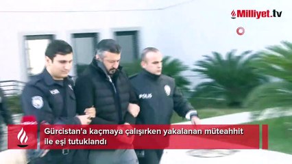 Gürcistan'a kaçmaya çalışırken yakalanan müteahhit ile eşi tutuklandı