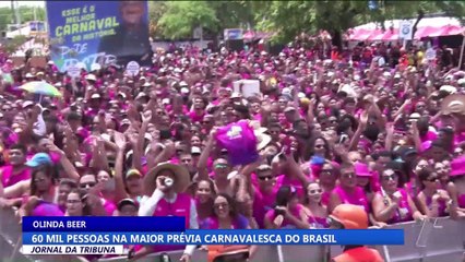 OLINDA BEER: 60 mil pessoas na maior prévia carnavalesca do Brasil