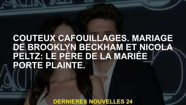 Cher Cafout.wedding par Brooklyn Beckham et Nicola Peltz: Le père de la mariée dépose une plainte.