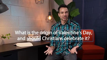 What is the origin of Valentine’s Day, and should Christians celebrate it _ GotQ