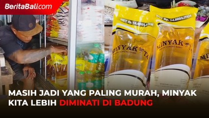 Masih Jadi yang Paling Murah, Minyak Kita Lebih Diminati di Badung
