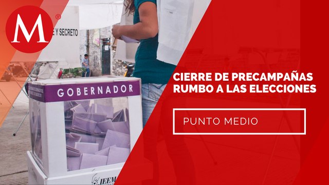 ¿Qué nos dejó el cierre de precampañas en Edomex y Coahulia? | Punto Medio