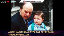 Austin Majors Dead: NYPD Blue Actor Was 27 - 1breakingnews.com