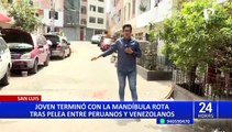 San Luis: joven termina con la mandíbula rota tras pelea entre peruanos y extranjeros