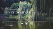 Relaxing Nature Sounds - River Sounds For Sleeping and Relax