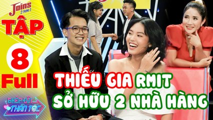 Ghép Đôi Thần Tốc #8 I ĐẠI THIẾU GIA sinh viên RMIT chủ 2 nhà hàng vừa gặp đã ĐÈ BẠN GÁI RA HÔN liền