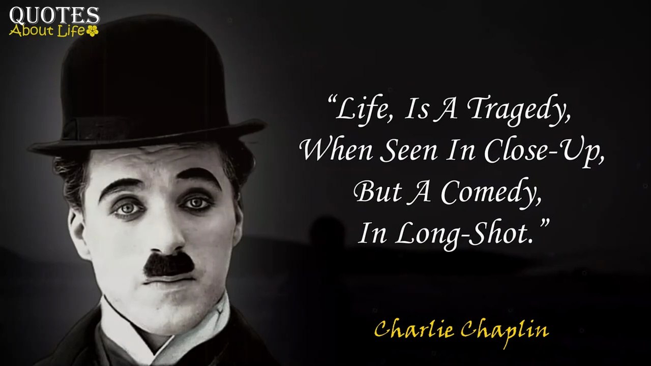 Outstanding Charlie Chaplin Quotes Which Alter Your Existence video