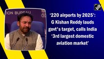 ‘220 airports by 2025’: G Kishan Reddy lauds govt's target, calls India ‘3rd largest domestic aviation market’
