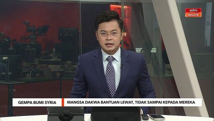 Gempa Bumi Syria | Mangsa dakwa bantuan lewat, tidak sampai kepada mereka