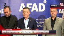 Fuat Oktay: Ayni yardımlara rahat ulaşım için 250 market oluşturulacak