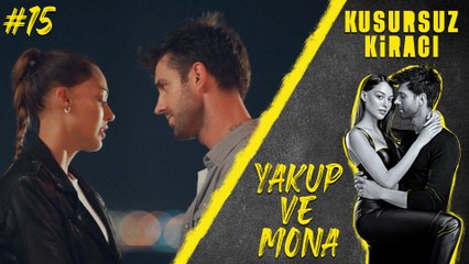 Mona & Yakup (Part 15) - Kusursuz Kiracı