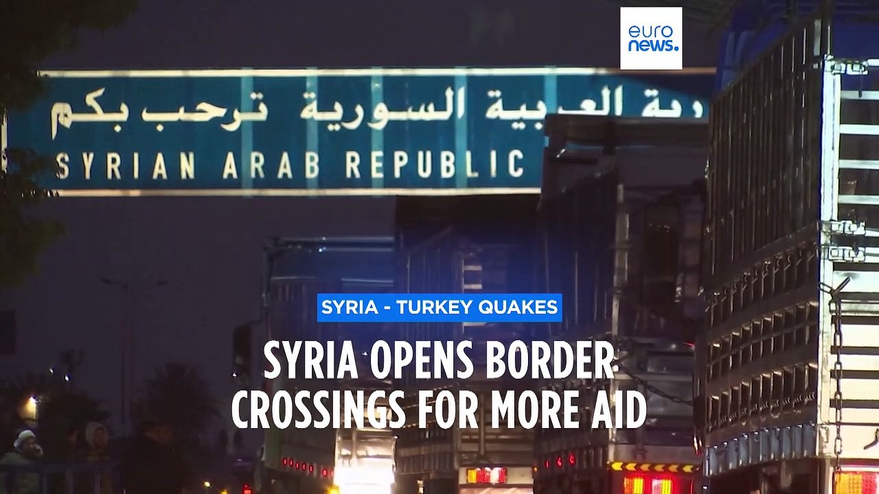 Syria to open two new crossing points to allow aid deliveries for earthquake victims
