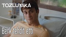 Berk tehdit etti - Tozluyaka