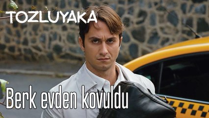 Berk evden kovuldu - Tozluyaka