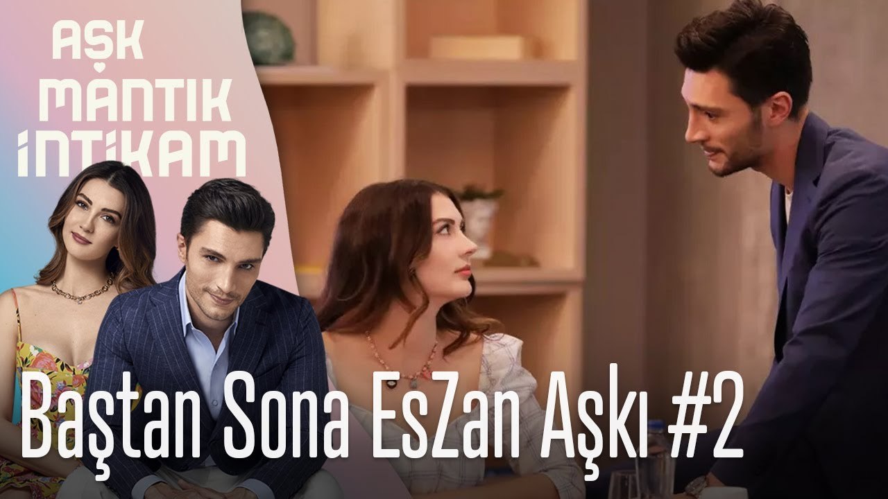 Baştan Sona EsZan Aşkı #2 - Aşk Mantık İntikam