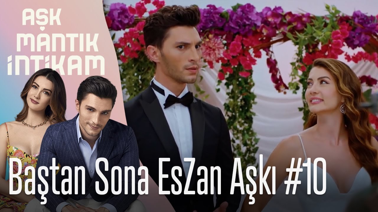 Baştan Sona EsZan Aşkı #10 - Aşk Mantık İntikam