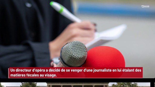 Un directeur d’opéra se venge d’une journaliste en lui étalant des matières fécales au visage !