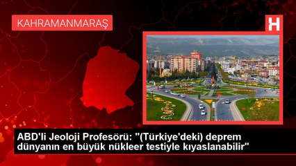 ABD'li Jeoloji Profesörü: "(Türkiye'deki) deprem dünyanın en büyük nükleer testiyle kıyaslanabilir"