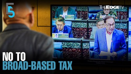 EVENING 5: PM says govt will not introduce broad-based tax