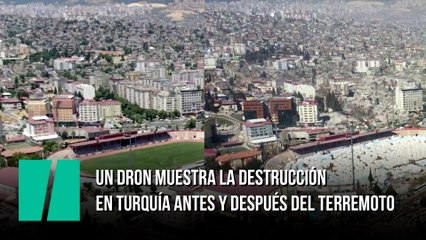 Un dron muestra la destrucción en Turquía antes y después del terremoto