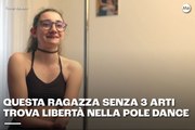 Questa ragazza senza 3 arti trova la libertà nella pole dance